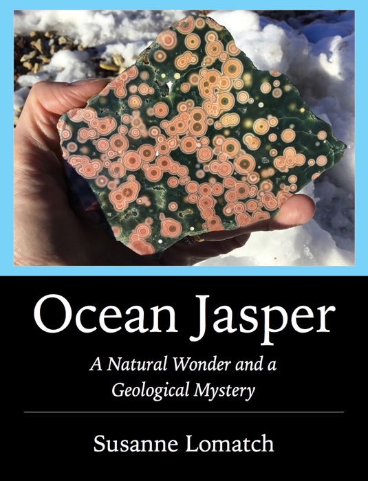 Ocean Jasper: A Natural Wonder and a Geological Mystery