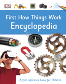 First How Things Work Encyclopedia - DK