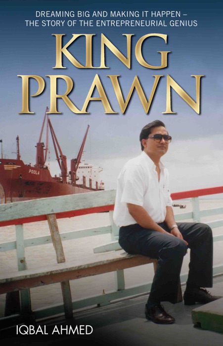 King Prawn - Dreaming Big and Making It Happen: The Story of the Entreprenurial Genius