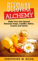 Josephine M. Silva - Beeswax Alchemy: Make Your Own Special Beeswax Soaps, Candles, Balms, Creams and Salves artwork