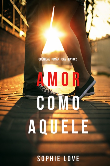 Amor Como Aquele (Crônicas Românticas—Livro 2)