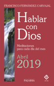 Hablar con Dios - Abril 2019 - Francisco Fernández-Carvajal