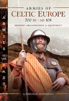 Armies of Celtic Europe 700 BC to AD 106 - Gabriele Esposito
