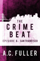 A.C. Fuller - The Crime Beat: San Francisco artwork