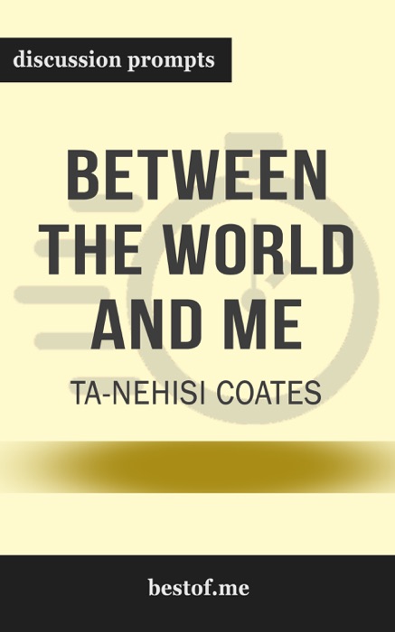 Between the World and Me by Ta-Nehisi Coates (Discussion Prompts)