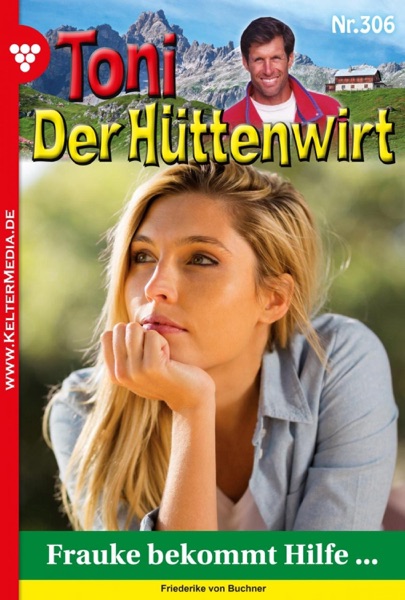 Toni der Hüttenwirt 306 – Heimatroman