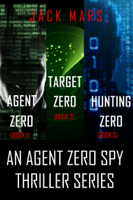 Jack Mars - Agent Zero Spy Thriller Bundle: Agent Zero (#1), Target Zero (#2), and Hunting Zero (#3) artwork