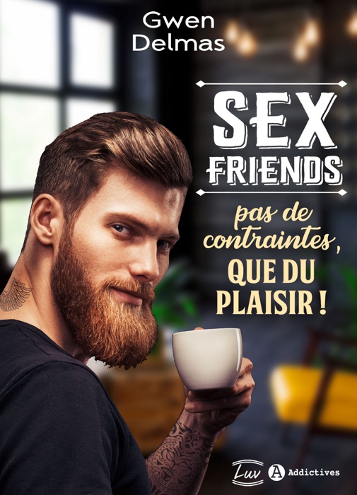 Sex Friends – Pas de contraintes, que du plaisir !