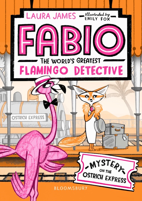 Fabio The World's Greatest Flamingo Detective: Mystery on the Ostrich Express