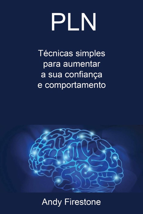 PLN: técnicas simples para aumentar a sua confiança e comportamento.