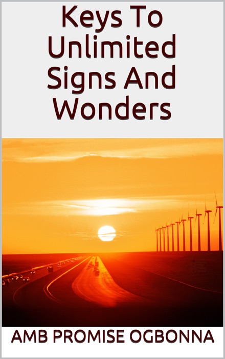 Keys to Unlimited Signs and Wonders