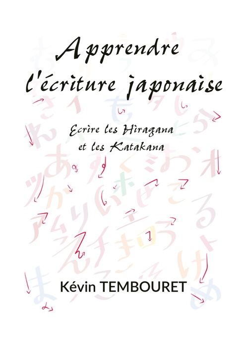 Apprendre l'Ecriture Japonaise - Ecrire les Hiragana et les Katakana