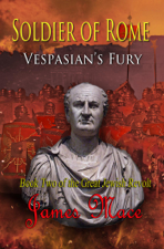 Soldier of Rome: Vespasian's Fury - James Mace Cover Art