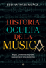 Historia oculta de la música - Luis Antonio Muñóz