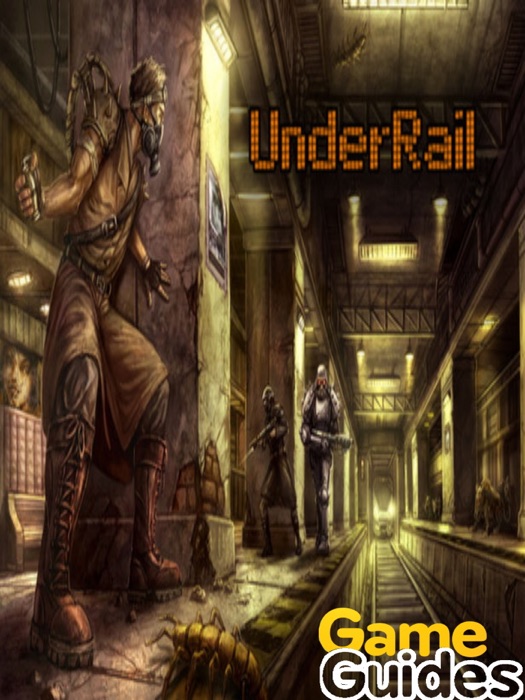 Underrail Game Guide