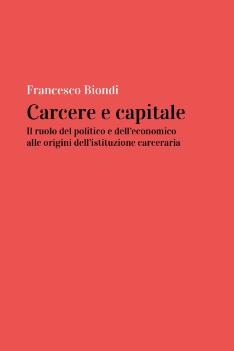 Carcere e capitale: il ruolo del politico e dell'economico all'origine dell'istituzione carceraria