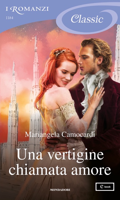 Una vertigine chiamata amore (I Romanzi Classic)