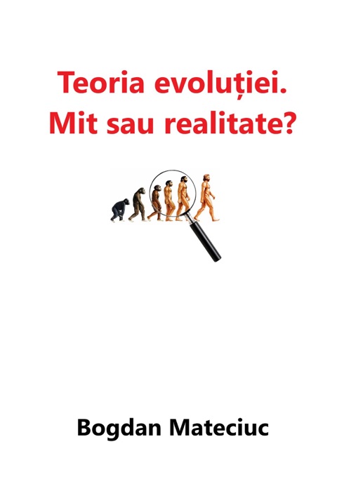 Teoria evoluției: mit sau realitate?