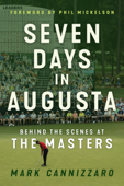 Seven Days in Augusta - Mark Cannizzaro & Phil Mickelson