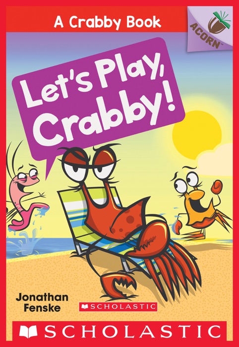 Let's Play, Crabby!: An Acorn Book (A Crabby Book #2)