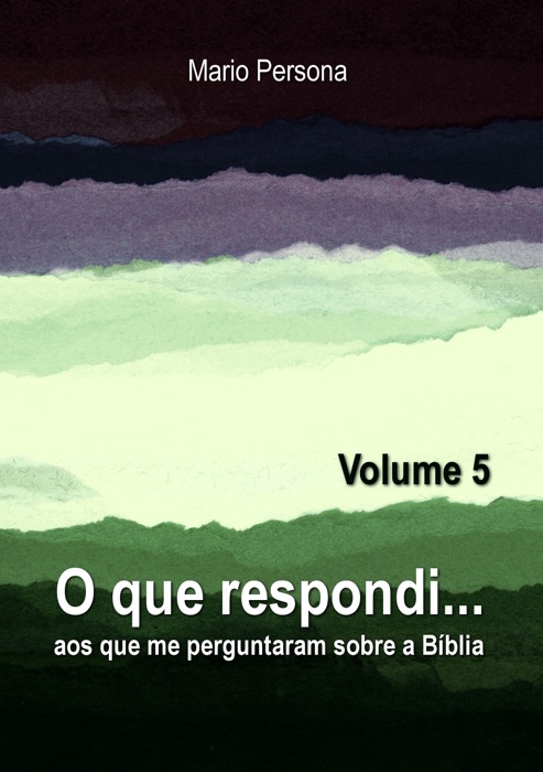 O que respondi aos que me perguntaram sobre a Biblia: Vol. 5