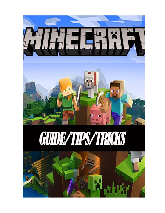 Minecraft Complete Guide - Full Tips and Tricks