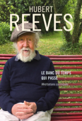 Le Banc du temps qui passe. Méditations cosmiques - Hubert Reeves