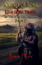 Soldier of Rome: Reign of the Tyrants - James Mace Cover Art