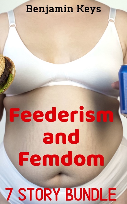 Feederism and Femdom 7 Story Bundle