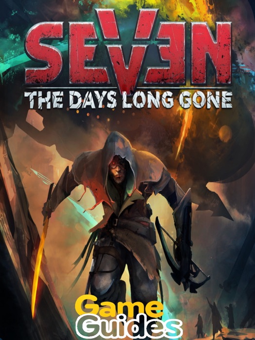 Seven The Days Long Gone Game Guide