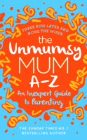 The Unmumsy Mum - The Unmumsy Mum A-Z – An Inexpert Guide to Parenting artwork