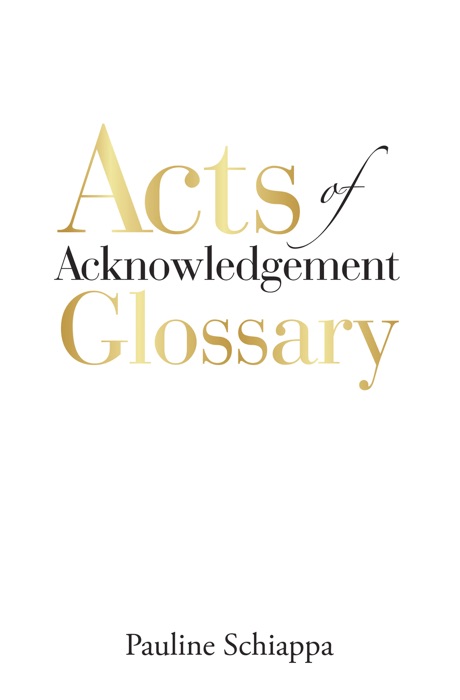 Acts of Acknowledgement Glossary