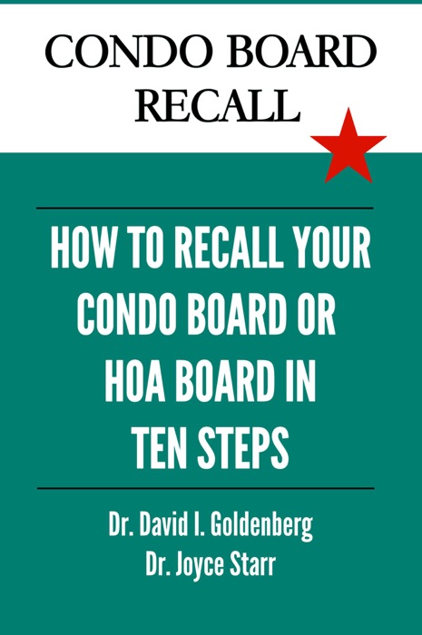 Condo Board Recall: How to Recall Your Condominium Association Board, HOA Board, or Individual Board Members in 10 Steps