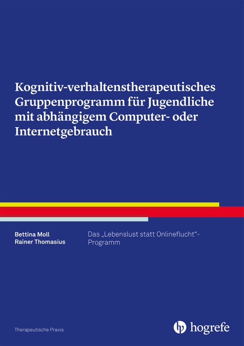 Kognitiv- verhaltenstherapeutisches Gruppenprogramm für Jugendliche mit abhängigem Computer- oder Internetgebrauch