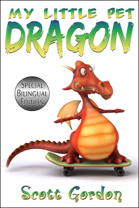 My Little Pet Dragon: Special Bilingual Edition (English and Spanish)