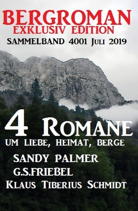 Bergroman Sammelband 4001 Juli 2019 - 4 Romane um Liebe, Heimat, Berge