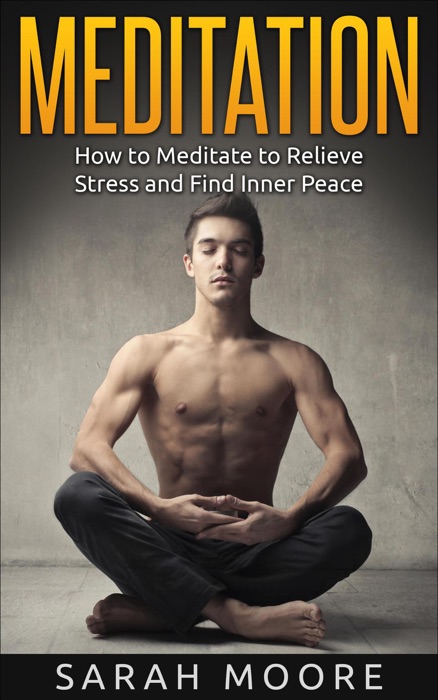 Meditation: How to Meditate to Relieve Stress and Find Inner Peace