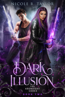 Nicole R. Taylor - Dark Illusion (The Arondight Codex #2) artwork