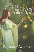 The Return of the Elves Collection - Bethany Adams