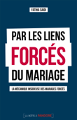 Par les liens forcés du mariage - Fatiha Saidi