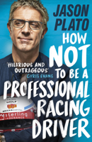 Jason Plato - How Not to Be a Professional Racing Driver artwork