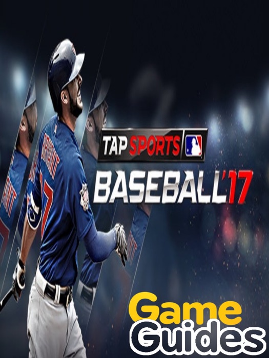 MLB Tap Sports Baseball 2017 Tips, Cheats & Guide 9 Hints to Help You Win More Games