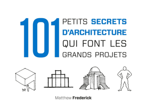 Read&Download 101 petits secrets d'architecture qui font les grands projets Book by Matthew Frederick Online Read&Download 101 petits secrets d'architecture qui font les grands projets Book by Matthew Frederick Online