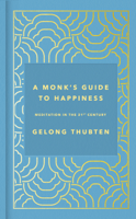 Gelong Thubten - A Monk's Guide to Happiness artwork