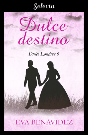 Dulce destino (Dulce Londres 6) - Eva Benavidez