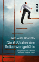 Nathaniel Branden - Die 6 Säulen des Selbstwertgefühls artwork
