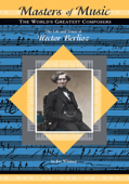 The Life and Times of Hector Berlioz - Jim Whiting