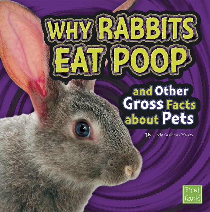 Why Rabbits Eat Poop and Other Gross Facts about Pets