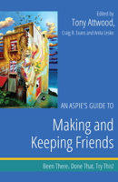 Tony Attwood, Craig Evans & Anita Lesko - An Aspie’s Guide to Making and Keeping Friends artwork