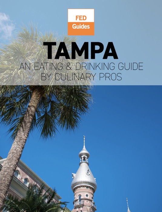 Tampa: An Eating & Drinking Guide by Culinary Pros